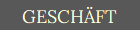 GESCH�FT