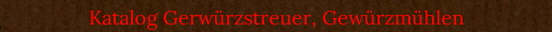 Katalog Gerw�rzstreuer, Gew�rzm�hlen